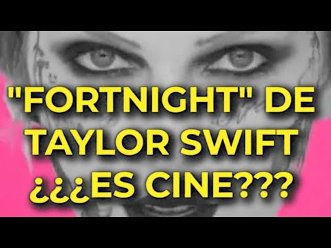 &quot;Fortnight&quot; de Taylor Swift... ¿Es Cine?